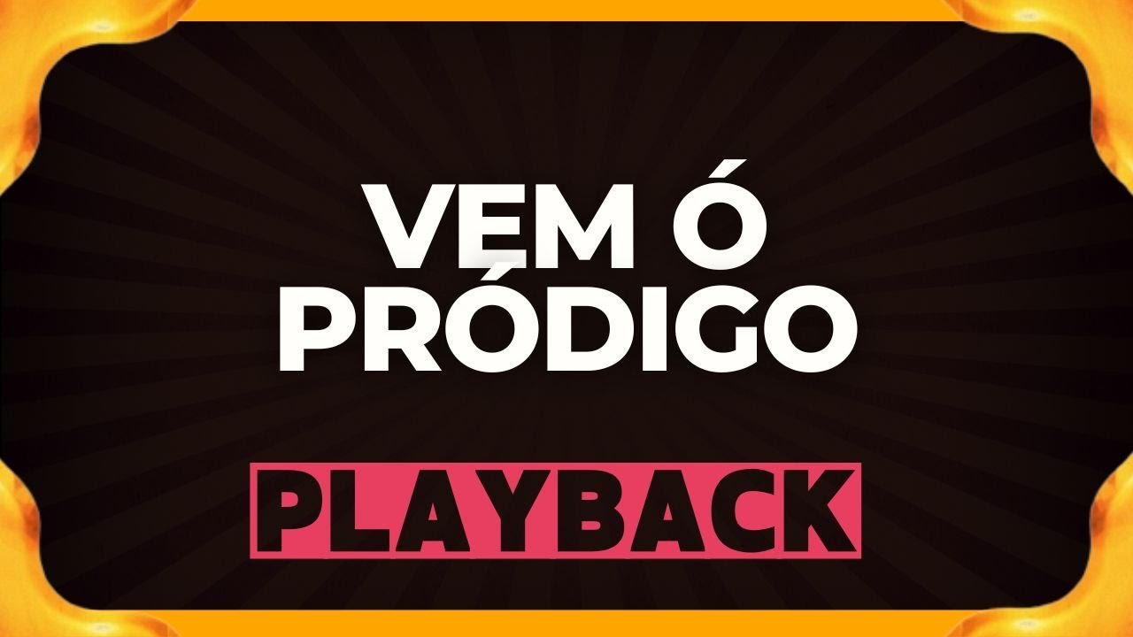VEM Ó PRÓDIGO playback