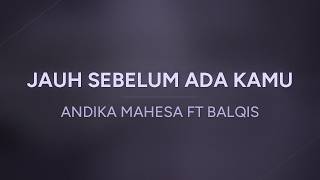 Download lagu Andika Mahesa ft Balqis - Jauh Sebelum Ada Kamu | Lyric Vidio mp3 Download lagu Andika Mahesa ft Balqis - Jauh Sebelum Ada Kamu | Lyric Vidio mp3