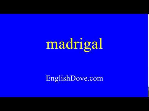 How to pronounce madrigal in American English.