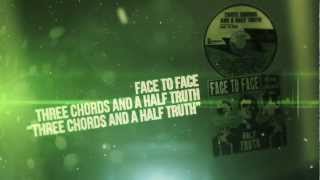 Face to Face - Three Chords and A Half Truth