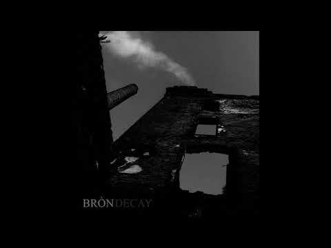 Bròn - Decay (FULL ALBUM, 2019)