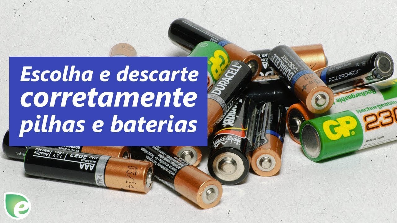 Escolha e descarte corretamente suas pilhas e baterias