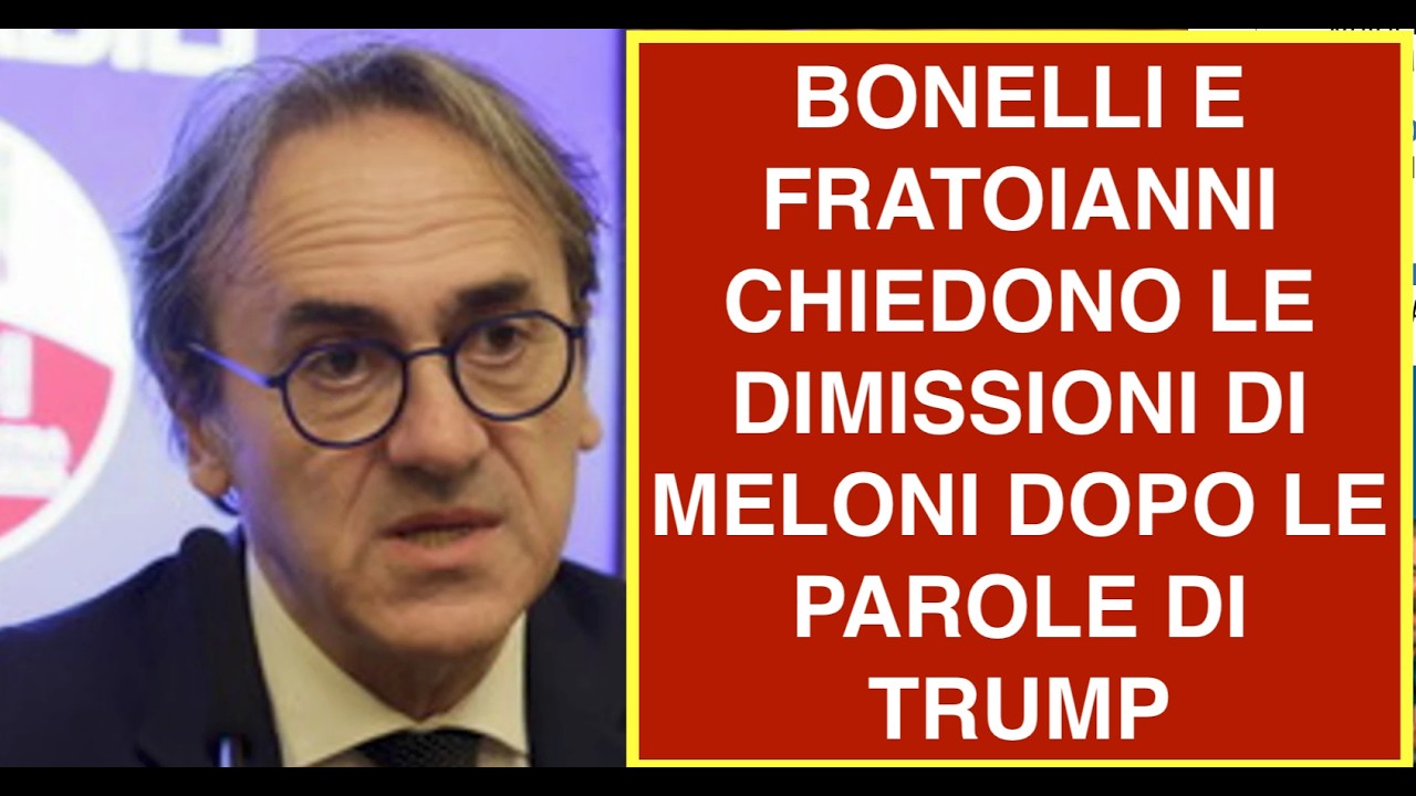 BONELLI E FRATOIANNI CHIEDONO LE DIMISSIONI DI MELONI DOPO LE PAROLE DI TRUMP