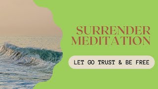 Surrender Meditation | Guided Meditation for Letting Go & Trusting Life