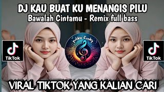 Download lagu DJ KAU BUAT KU MENANGIS PILU - BAWALAH CINTAMU REMIX FULL BASS VIRAL TIKTOK TERBARU 2025 mp3