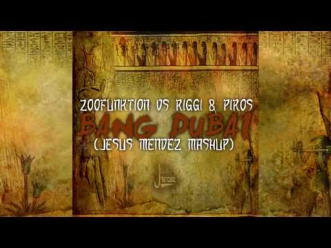 ZooFunktion vs Riggi & Piros - Bang Dubai (Jesus Mendez Mashup)