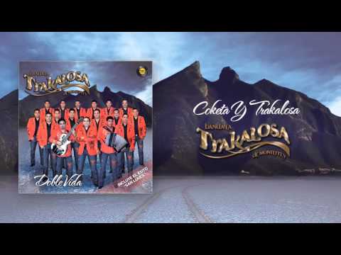 Coketa Y Trakalosa - Banda La Trakalosa De Monterrey