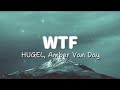 HUGEL WTF Lyrics Ft Amber Van Day