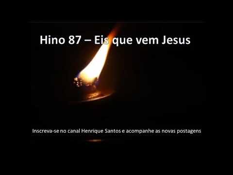 Hino 87 - Eis que vem Jesus - Henrique Santos