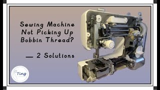 Sewing Machine Not Picking Up Bobbin Thread? 2 solutions! |Sewing Machine Troubleshooting| 缝纫机无法勾底线?