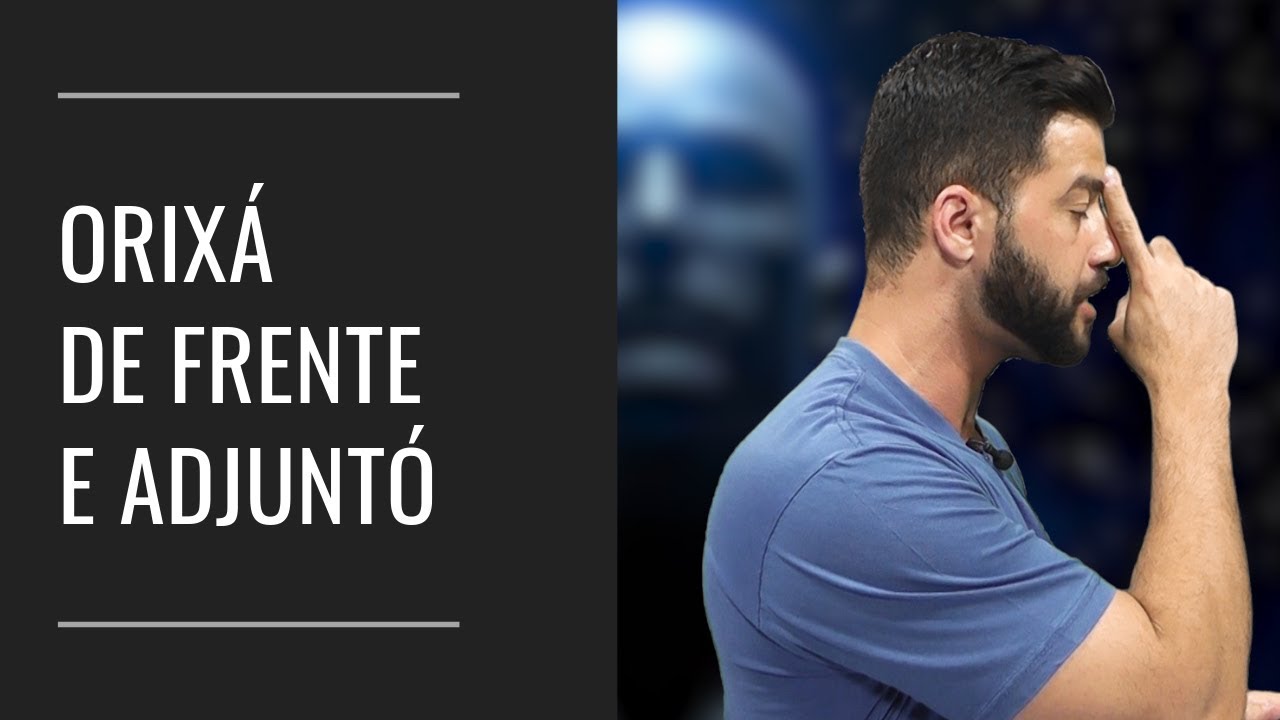 ORIXÁ DE FRENTE E ADJUNTÓ