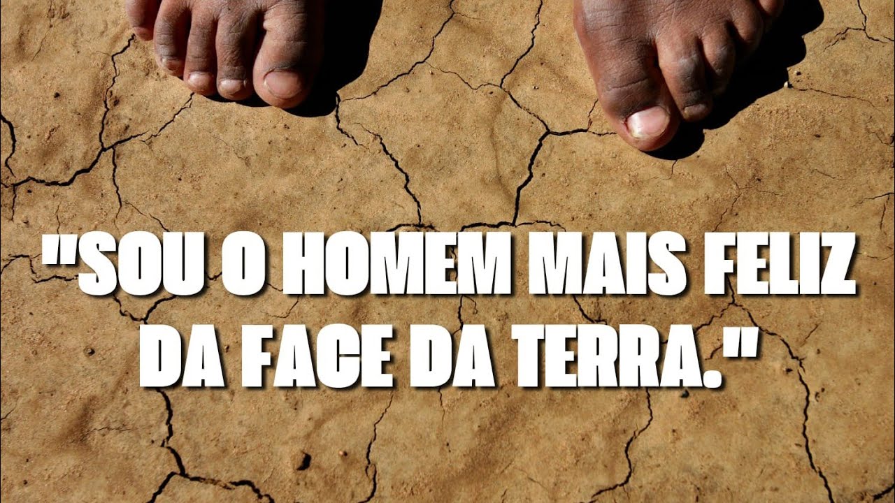 "SOU O HOMEM MAIS FELIZ DA FACE DA TERRA."