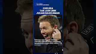 Jelang Akhir Musim, Chelsea Masih Disibukkan Dengan Mencari Pelatih Baru yang Sesuai Kriteria