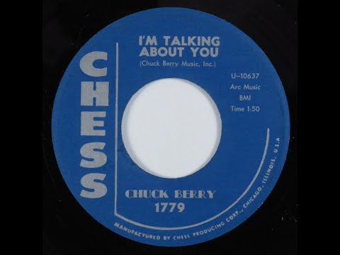 Chuck Berry “I'm Talking About You” Chess 1779 (1960) LYRICS Let me tell you 'bout a girl I know...