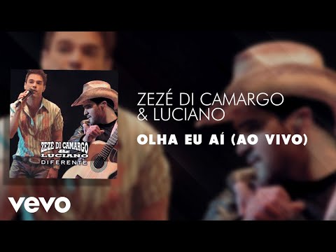 Olha Eu Ai - Zezé di Camargo e Luciano