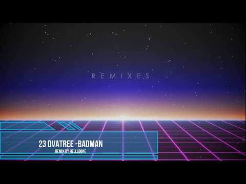 2 3 dvatree - Badman (Remix by hellldone)
