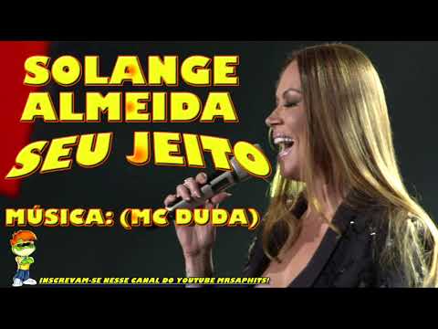 SOLANGE ALMEIDA - SEU JEITO -  VERSÃO MC DUDA  2018