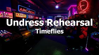 Timeflies - Undress Rehearsal (Lyrics)