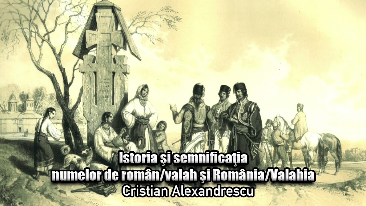 Istoria Si Semnificatia Numelor De Roman Valah Si Romania Valahia