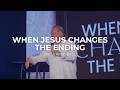 When Jesus Changes The Ending | Dr. Steve Ball