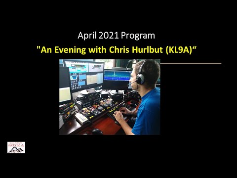 April 2021 SDXA Program: "An Evening with Chris Hurlburt (KL9A)“