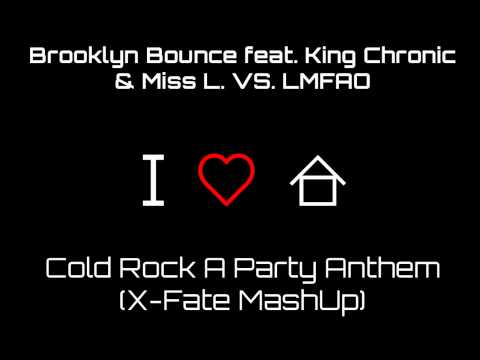 Brooklyn Bounce feat. King Chronic & Miss L. VS. LMFAO - Cold Rock A Party Anthem (X-Fate MashUp)