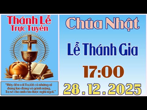 Thánh Lễ Trực Tuyến Hôm nay | Chúa Nhật - Lễ Thánh Gia Thất  28 /12/2025 Trực Tiếp Thánh Lễ