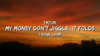 Cover art for My Money Don't Jiggle It Folds (1 Hour Loop) [Tiktok Song]