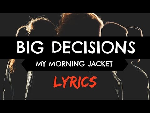 Big Decisions - My Morning Jacket