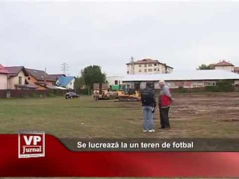 Se lucrează la un teren de fotbal