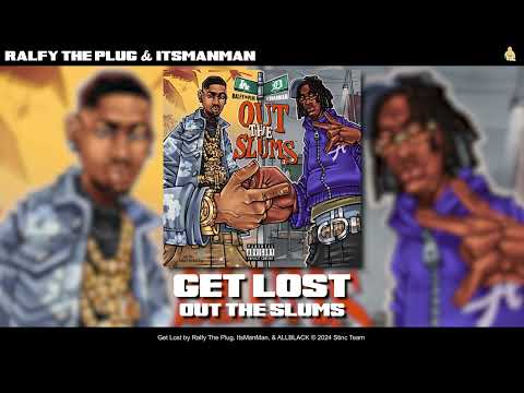 Ralfy The Plug, ItsManMan, & ALLBLACK - Get Lost [Official Audio]