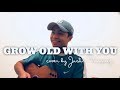 Grow Old With You x cover By Justin Vasquez