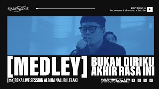 Download lagu SamSonS - Bukan Diriku & Akhir Rasa Ini (Live Session) mp3