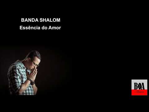Banda Shalom   Essência do Amor