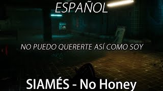 SIAMÉS - No Honey | Sub. Español |