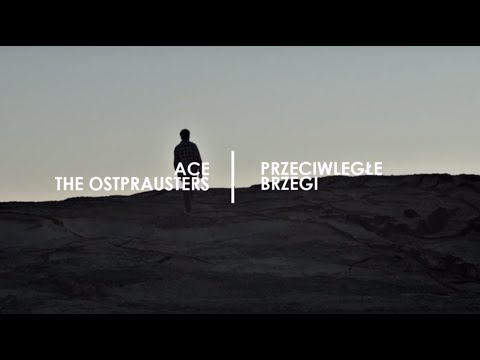 ACE feat. The Ostprausters - Przeciwległe brzegi (prod. ACE)