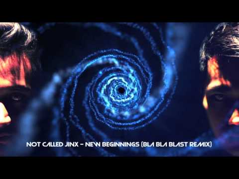 Not Called Jinx - New Beginnings (Bla Bla Blast Remix)