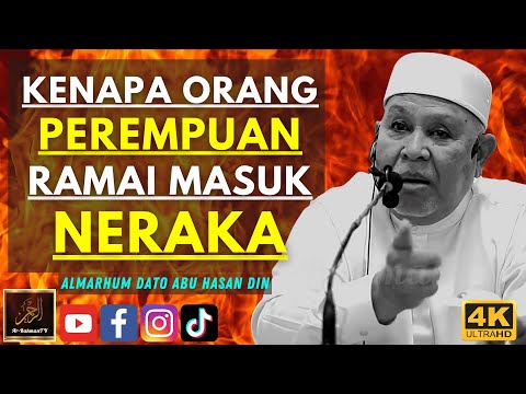 Almarhum Datuk Abu Hasan Din - KENAPA ORANG PEREMPUAN RAMAI MASUK NERAKA