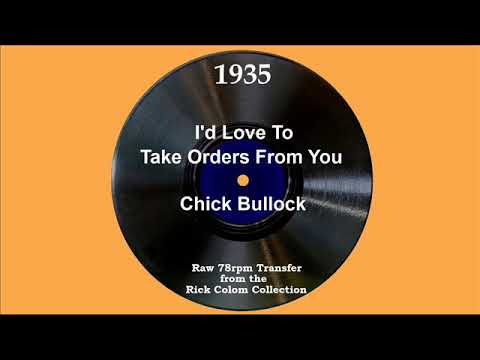 1935 Chick Bullock - I’d Love To Take Orders From You