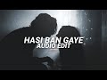 Hasi Ban Gaye Ami Mishra Kunal Vermaa Edit Audio
