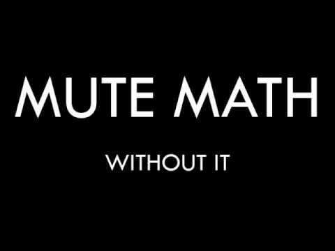 Mute Math - Without It