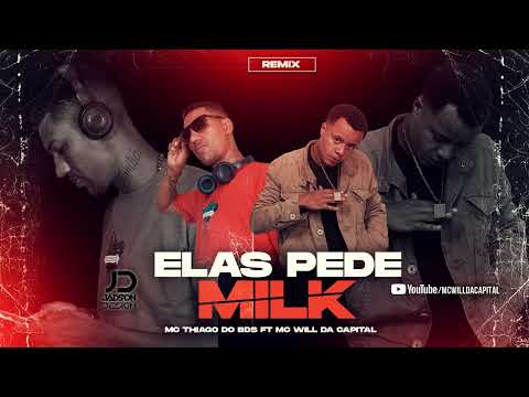 Mc Thiago do bds part. Will Da Capital -Elas Pede Milk /Remix (Prod.Dj Jadson Sp )