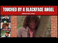 Touched By A Blackface Angel | #heresthething