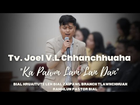 Tv. Joel V.L Chhanchhuaha - Ka Pawn Lam Lan Dan.