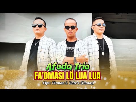 LAGU NIAS 2025 | FA'OMASI LO LUA LUA | AFODA TRIO | CIPT. FIRMAN S. BATE'E (DIMAS) Official
