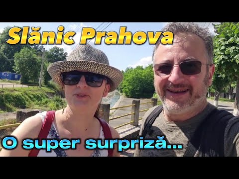 SLĂNIC PRAHOVA - o Super SURPRIZĂ ( plăcută ) pentru noi... 👍😎