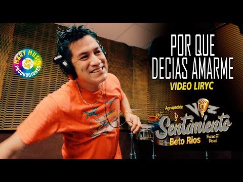 PORQUE DECIAS AMARME - BETO RIOS AGRUPACION VOZ Y SENTIMIENTO / VIDEO LIRYC 2019