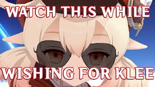 YOU NEED TO WATCH THIS WHILE WISHING FOR KLEE