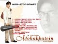Mohabbatein Movie NON - STOP SONG'S | Shah Rukh Khan, Aishwarya Rai, Amitabh Bachchan |