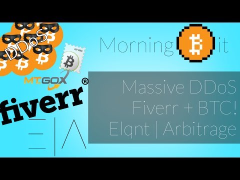 Massive DDoS + Fiverr Accepts BTC! + Elqnt | Arbitrage | Morning Bit Ep 45